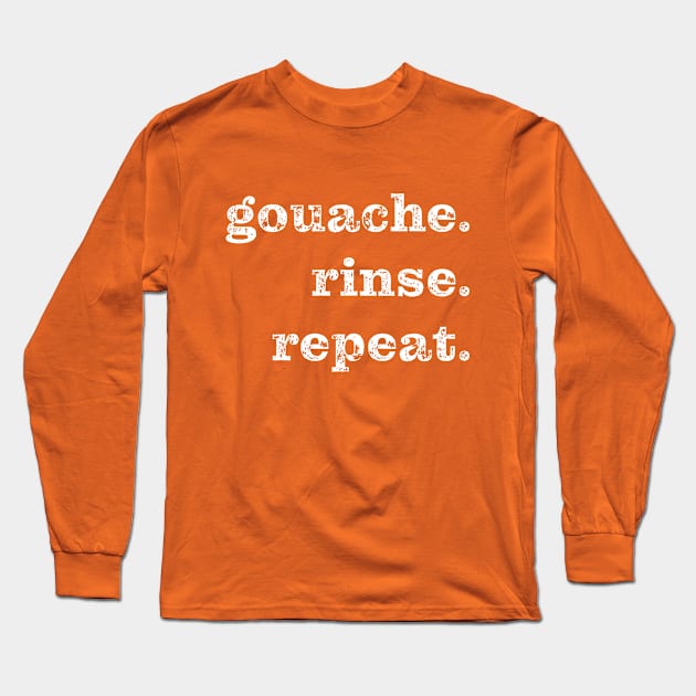 Gouache. Rinse. Repeat. Long Sleeve T-Shirt by CuriousCurios